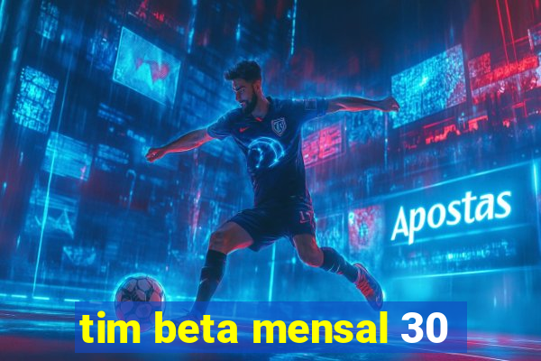 tim beta mensal 30